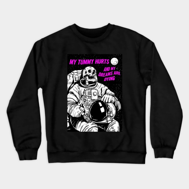 My Tummy Hurts and My Dreams Are Dying Crewneck Sweatshirt by Bob Rose